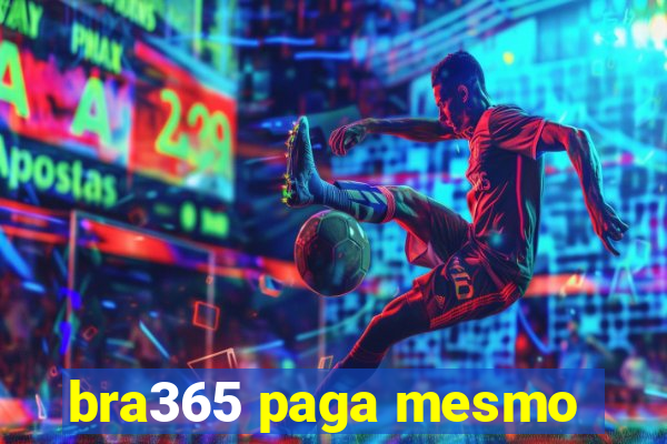 bra365 paga mesmo